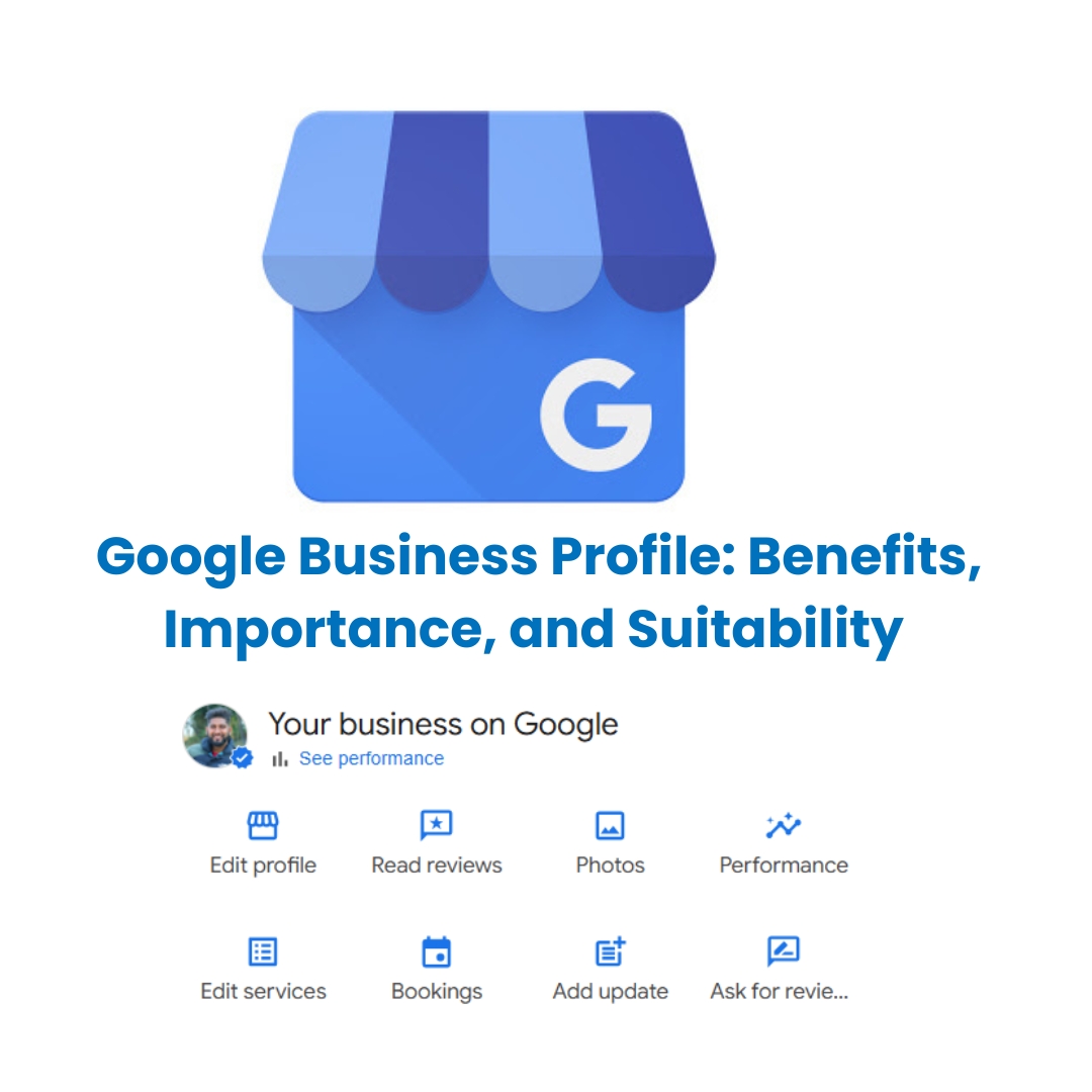 The Complete Guide to Google Business Profile: Benefits, Importance, and Suitability